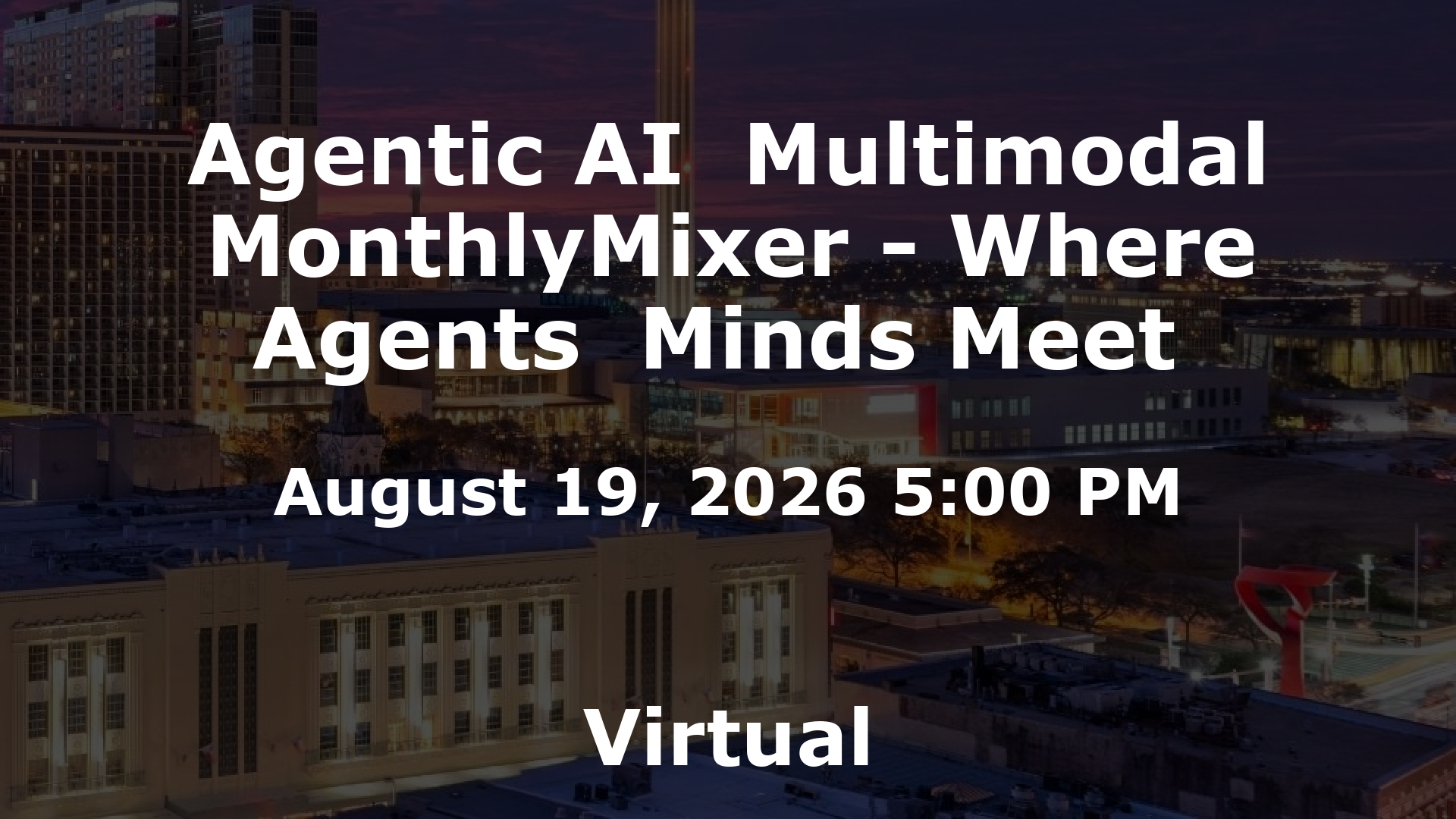 Agentic AI  Multimodal MonthlyMixer - Where Agents  Minds Meet  event image